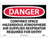 Danger: Confined Space Hazardous Atmosphere Air-Supplied Respirator Required For Entry - 10X14 - .040 Alum - D489AB