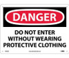 Danger: Do Not Enter Without Wearing Protective Clothing - 10X14 - .040 Alum - D502AB