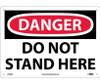 Danger: Do Not Stand Here - 10X14 - .040 Alum - D506AB