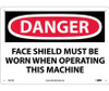 Danger: Face Shield Must Be Worn When Operating This Machine - 10X14 - .040 Alum - D527AB