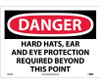 Danger Hard Hats Ear And Eye Protection Required Beyond This Point 10X14 Ps Vinyl