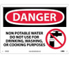 Danger: Non-Potable Water Do Not Use For Drinking - Washing Or Cooking Purposes - Graphic - 10X14 - .040 Alum - D593AB