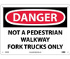 Danger: Not A Pedestrian Walkway Fork Trucks Only - 10X14 - .040 Alum - D594AB