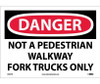 Danger: Not A Pedestrian Walkway Fork Trucks Only - 10X14 - PS Vinyl - D594PB