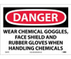 Danger: Wear Chemical Goggles - Face Shield And Rubber Gloves When Handling Chemicals - 10X14 - PS Vinyl - D625PB