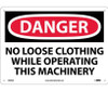 Danger: No Loose Clothing While Operating This Machinery - 10X14 - .040 Alum - D669AB