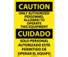 Caution: Only Authorized Personnel Allowed To Operate This Equipment (Bilingual) - 20X14 - PS Vinyl - ESC182PC