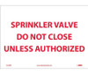 Sprinkler Valve Do Not Close Unless Authorized - 10X14 - PS Vinyl - M123PB