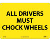 All Drivers Must Chock Wheels - 10X14 - .040 Alum - M374AB