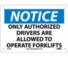Notice: Only Authorized Drivers Are Allowed To Operate Fork Lifts - 7X10 - Rigid Plastic - N148R
