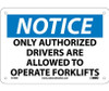 Notice Only Authorized Drivers Are Allowed To Operate Fork Lifts 7X10 Rigid Plastic