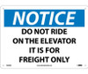 Notice: Do Not Ride On The Elevator It Is For Freight Only - 10X14 - .040 Alum - N259AB