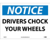 Notice: Drivers Chock Your Wheels - 10X14 - PS Vinyl - N264PB
