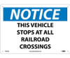 Notice: This Vehicle Stops At All Railroad Crossings - 10X14 - .040 Alum - N354AB