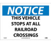 Notice: This Vehicle Stops At All Railroad Crossings - 10X14 - PS Vinyl - N354PB