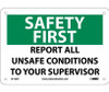 Safety First - Report All Unsafe Conditions To Your Supervisor - 7X10 - Rigid Plastic - SF133R