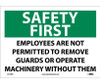 Safety First - Employees Are Not Permitted To Remove Guards.. - 10X14 - PS Vinyl - SF150PB