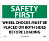 Safety First - Wheel Chocks Must Be Placed On Both Sides Before Loading - 10X14 - PS Vinyl - SF179PB