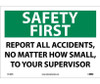 Safety First - Report All Accidents No Matter How Small To Your Supervisor - 10X14 - PS Vinyl - SF180PB