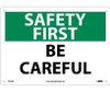 Safety First - Be Careful - 10X14 - .040 Alum - SF52AB