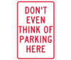 Don'T Even Think Of Parking Here - 18X12 - .063 Alum - TM16H