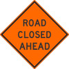 Road Closed Ahead Sign - 30X30 - .080 Hip Ref Alum - TM175K