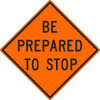 Be Prepared To Stop Sign - 30X30 - .080 Hip Ref Alum - TM188K