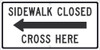 Sidewalk Closed Cross Here(Arrow Graphic Left)Sign - 12X24 - .080 Egp Ref Alum - TM514J