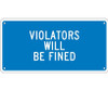 Violators Will Be Fined - 6X12 - .040 Alum - TMA3G