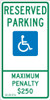 Reserved Parking Handicapped - Max Penalty $250 - 24X12 - .040 Alum Sign - TMS329G
