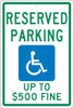 Reserved Parking Handicapped Up To $500 Fine - 18X12 - .063 Alum Sign - TMS340H