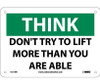 Think - Don'T Try To Lift More Than You Are Able - 7X10 - Rigid Plastic - TS119R