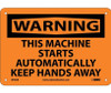Warning: This Machine Starts Automatically Keep - 7X10 - Rigid Plastic - W403R