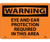 Warning: Eye And Ear Protection Required In This Area - 10X14 - .040 Alum - W406AB