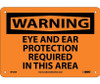 Warning: Eye And Ear Protection Required In This Area - 7X10 - Rigid Plastic - W406R