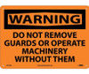 Warning Do Not Remove Guards Or Operate Machinery Without Them 10X14 .040 Alum