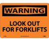 Warning: Lookout For Fork Lifts - 10X14 - .040 Alum - W453AB