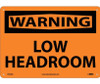 Warning: Low Headroom - 10X14 - .040 Alum - W454AB