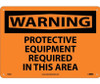 Warning: Protective Equipment Required In This Area - 10X14 - .040 Alum - W8AB