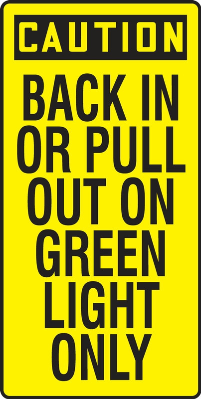 OSHA Caution Safety Sign: Back In Or Pull Out On Green Light Only 24