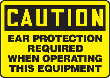 OSHA Caution Safety Sign: Ear Protection Required When Operating This Equipment 10" x 14" Dura-Plastic 1/Each - MPPE711XT