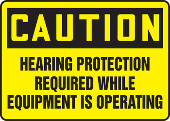 OSHA Caution Safety Sign: Hearing Protection Required While Equipment Is Operating English 10" x 14" Dura-Fiberglass 1/Each - MPPE712XF