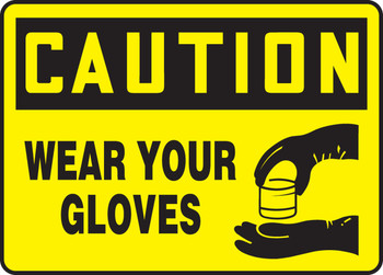 OSHA Caution Safety Sign: Wear Your Gloves 10" x 14" Plastic 1/Each - MPPE720VP