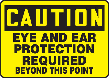 OSHA Caution Safety Sign: Eye and Ear Protection Required Beyond This Point 10" x 14" Adhesive Vinyl 1/Each - MPPE721VS
