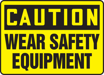 OSHA Caution Safety Sign: Wear Safety Equipment 10" x 14" Adhesive Dura-Vinyl 1/Each - MPPE726XV