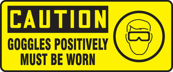OSHA Caution Safety Sign: Goggles Positively Must Be Worn 7" x 17" Dura-Fiberglass 1/Each - MPPE732XF