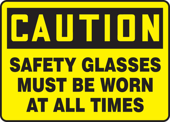 OSHA Caution Safety Sign: Safety Glasses Must Be Worn At All Times 7" x 10" Dura-Plastic 1/Each - MPPE798XT