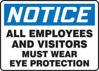 OSHA Notice Safety Sign: All Employees And Visitors Must Wear Eye Protection 10" x 14" Dura-Plastic 1/Each - MPPE828XT
