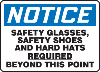 OSHA Notice Safety Sign: Safety Glasses, Safety Shoes And Hard Hats Required Beyond This Point 10" x 14" Aluminum 1/Each - MPPE829VA