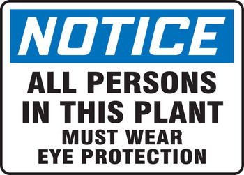 OSHA Notice Safety Sign: All Persons In This Plant Must Wear Eye Protection 10" x 14" Dura-Fiberglass 1/Each - MPPE832XF